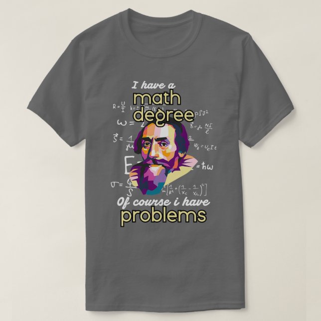 Camiseta Tenho Um Grau De Matemática Claro Que Tenho Proble (Frente do Design)