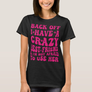 Camiseta tenho um melhor amigo maluco...