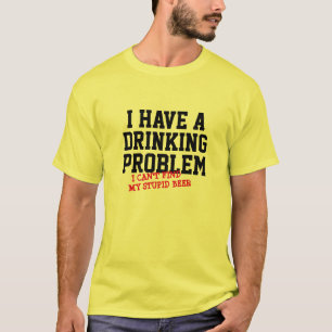 Camiseta Tenho um problema de Bebendo no final de semana, C