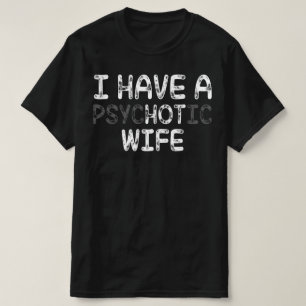 Camiseta Tenho uma esposa psicótica