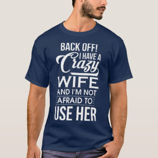 Camiseta Tenho uma mulher louca que não tenho medo de usar 