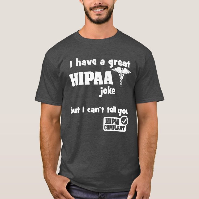 Camiseta Tenho uma Piada HIPAA Excelente, mas não posso te  (Frente)