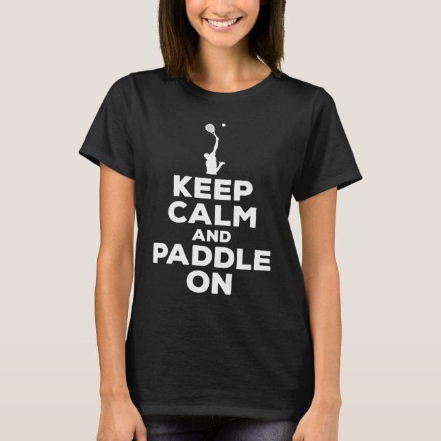 Camiseta Tênis de remada Dizendo Fique Calmo E Coloque (Frente)