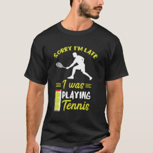 Camiseta Tênis Desculpe, Estou Atrasado Com O Esporte De Ra