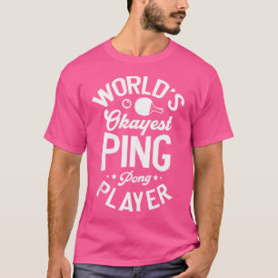 Camiseta Tênis Do Jogador De Pong Ping Mais Okayer Do Mundo