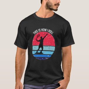Camiseta Tênis É Assim Que Eu Rolo Amante do Esporte