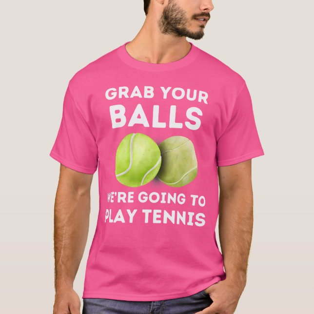 Camiseta Tênis Engraçado Pegar Suas Bolas Ia Tocar (Frente)