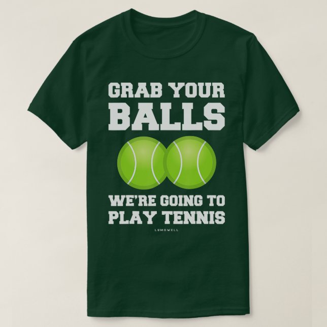 Camiseta Tênis Engraçado Pegar Suas Bolas Ia Tocar (Frente do Design)