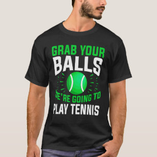 Camiseta Tênis, pegue suas bolas, vamos jogar Tenni