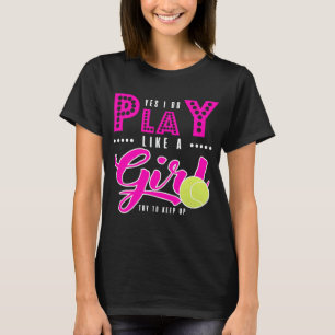 Camiseta Tênis Sim, eu jogo como uma garota, tente acompa