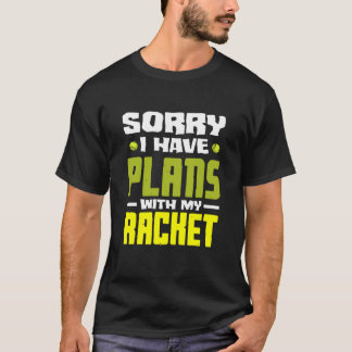 Camiseta Tenista Desculpe Tenho Planos com Minha Raquete