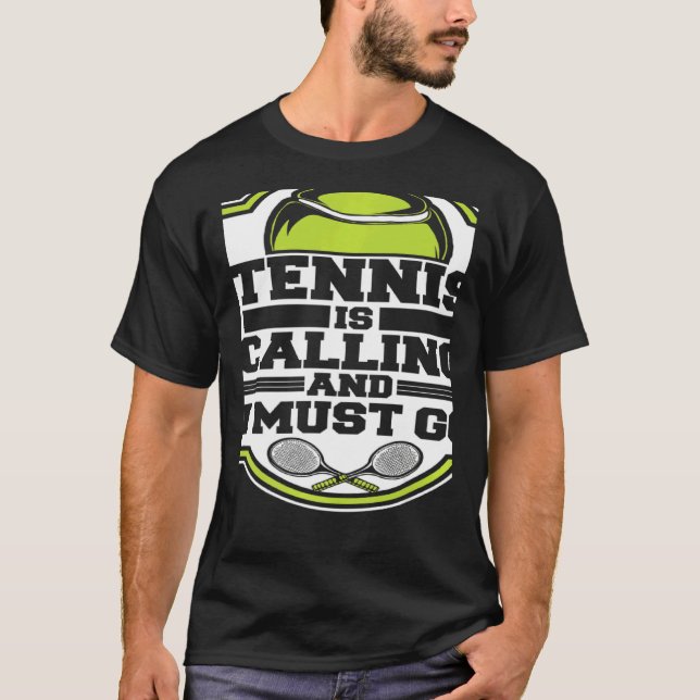 Camiseta Tennis Is Calling And I Must Go Professional Tenni (Frente)