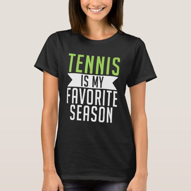 Camiseta Tennis is my favorite Season Tennis   (Frente)