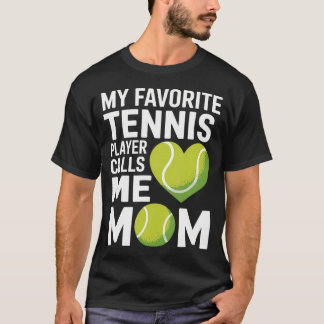Camiseta Tennis Mom My Favorite Tennis Player Calls Me Mom
