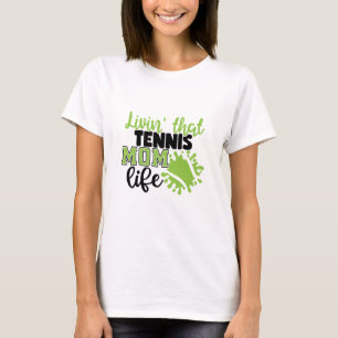 Camiseta Tennis Player   Livin That Tennis Mom Life
