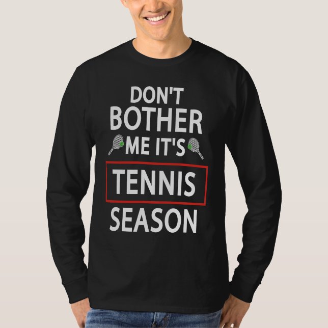 Camiseta Tennis Sport  Don't Bother Me It's Tennis Season (Frente)