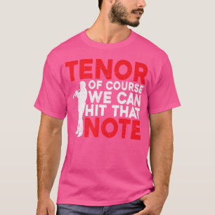 Camiseta Tenor, Claro Que Podemos Atingir O Cantor De Ópera