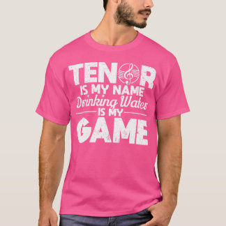 Camiseta Tenor É O Meu Nome Bebendo Água É A Minha Ópera De