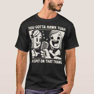 Camiseta Tens De Falar Com O Tuah E Cuspir Naquela Coisa