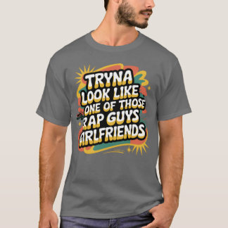 Camiseta Tentando parecer uma das namoradas daqueles caras 