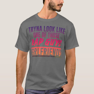 Camiseta Tentando parecer uma das namoradas daqueles caras