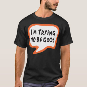 Camiseta Tentando ser bom