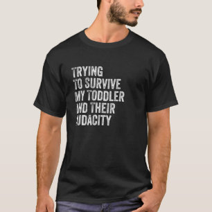 Camiseta Tentando Sobreviver A Minha Criança E Sua Audácia