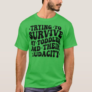 Camiseta tentando sobreviver a minha criança e sua audácia