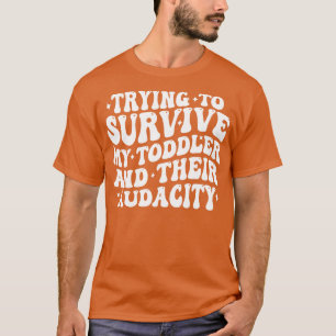 Camiseta tentando sobreviver a minha criança e sua audácia