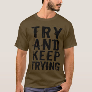 Camiseta Tente Continuar Tentando Uma Cotação De Motivação 