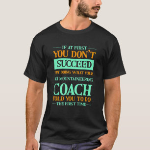 Camiseta Tente fazer o que seu treinador de montagem de esq