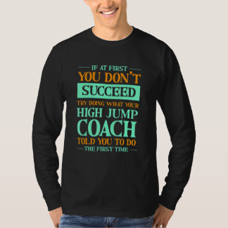 Camiseta Tente Fazer O Que Seu Treinador De Salto Em Altura