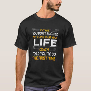 Camiseta Tente Fazer O Que Seu Treinador De Vida Lhe Disse 