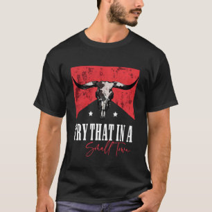 Camiseta Tente Isso Em Uma Cidade Country Western Pequena M