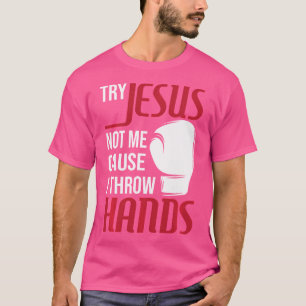 Camiseta Tente Jesus Não Eu Porque Eu Jogo Mãos - Gym Boxin