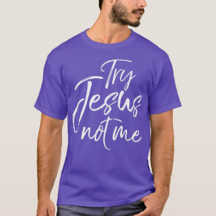 Camiseta Tente Jesus, não eu, Sarcástico, Engraçado, Christ