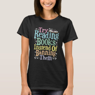 Camiseta Tente Ler Livros Em Vez De Proibi-Los De Bookworm