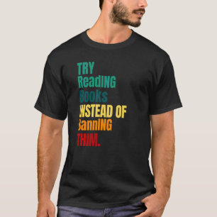 Camiseta Tente Ler Livros Em Vez De Proibi-Los De Ler