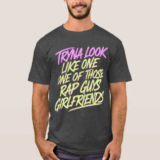 Camiseta Tente parecer uma das namoradas daqueles caras do