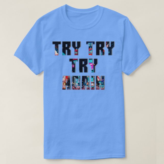 Camiseta Tente Tentar Novamente 1 (Frente do Design)