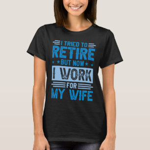 Camiseta Tentei Me Aposentar, Mas Agora Trabalho Para Minha