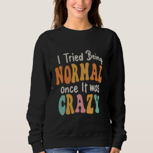 Camiseta Tentei Ser Normal Quando Era Louco E Irônico Sayi