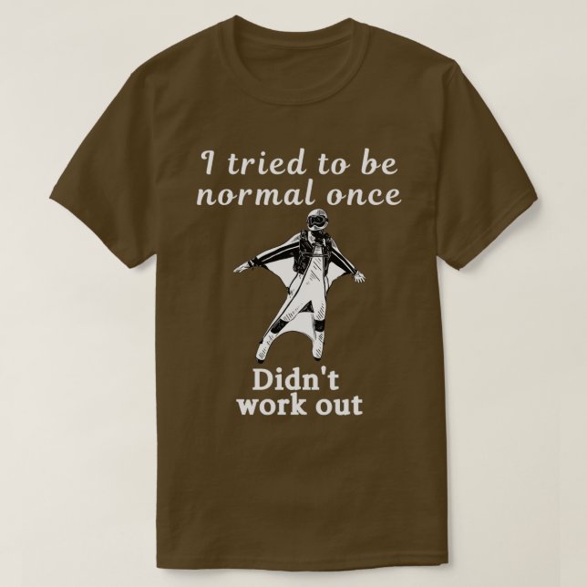 Camiseta Tentei Ser Normal Uma Vez Que Não Trabalhava Branc (Frente do Design)