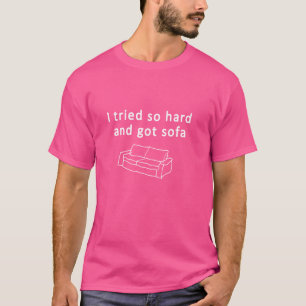 Camiseta Tentei tão duro e peguei sofá