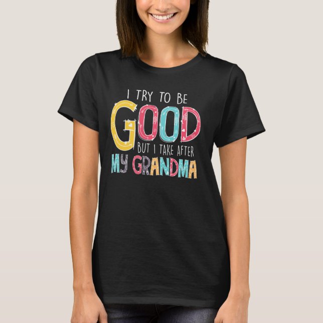 Camiseta Tento Ser Bom, Mas Atrás Dos Meus Avós (Frente)