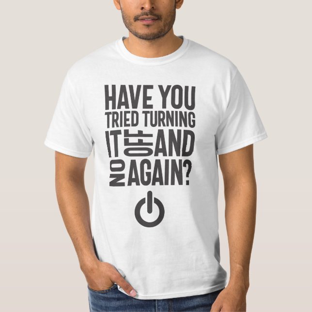 Camiseta Tentou Ligá-Lo e Desligá-Lo? (Frente)