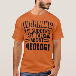 Camiseta Teologia Pode de repente começar a falar sobre Teo