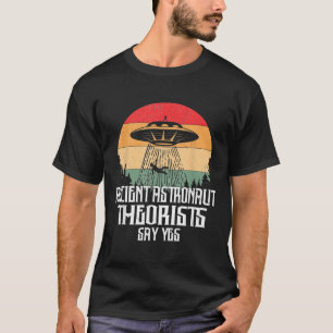 Camiseta Teóricos Astronautas Antigos Dizem Sim Engraçado U