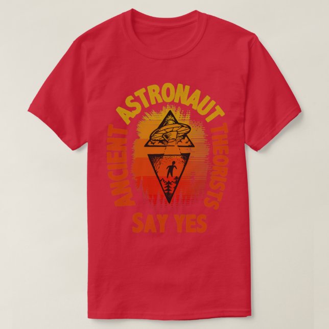 Camiseta Teóricos dos antigos astronautas dizem sim (Frente do Design)