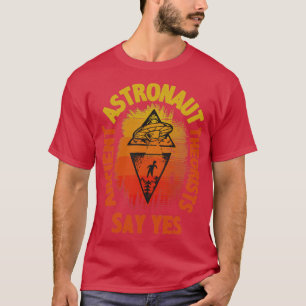 Camiseta Teóricos dos antigos astronautas dizem sim